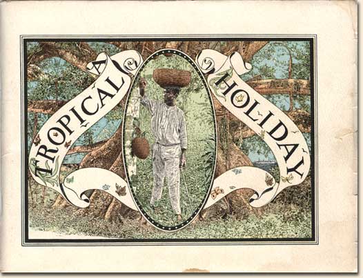 Mabel B. Caffin. A Tropical Holiday. Boston: Sherwood Publishing Co., 1902. This booklet provided information for tourists on United Fruit Company steamships that sailed from Boston. In addition to a description of Jamaican ports-of-call, it included pertinent advice on such topics as the purchase of souvenirs, such as tropical clothing. Image no. 1992-434-1
