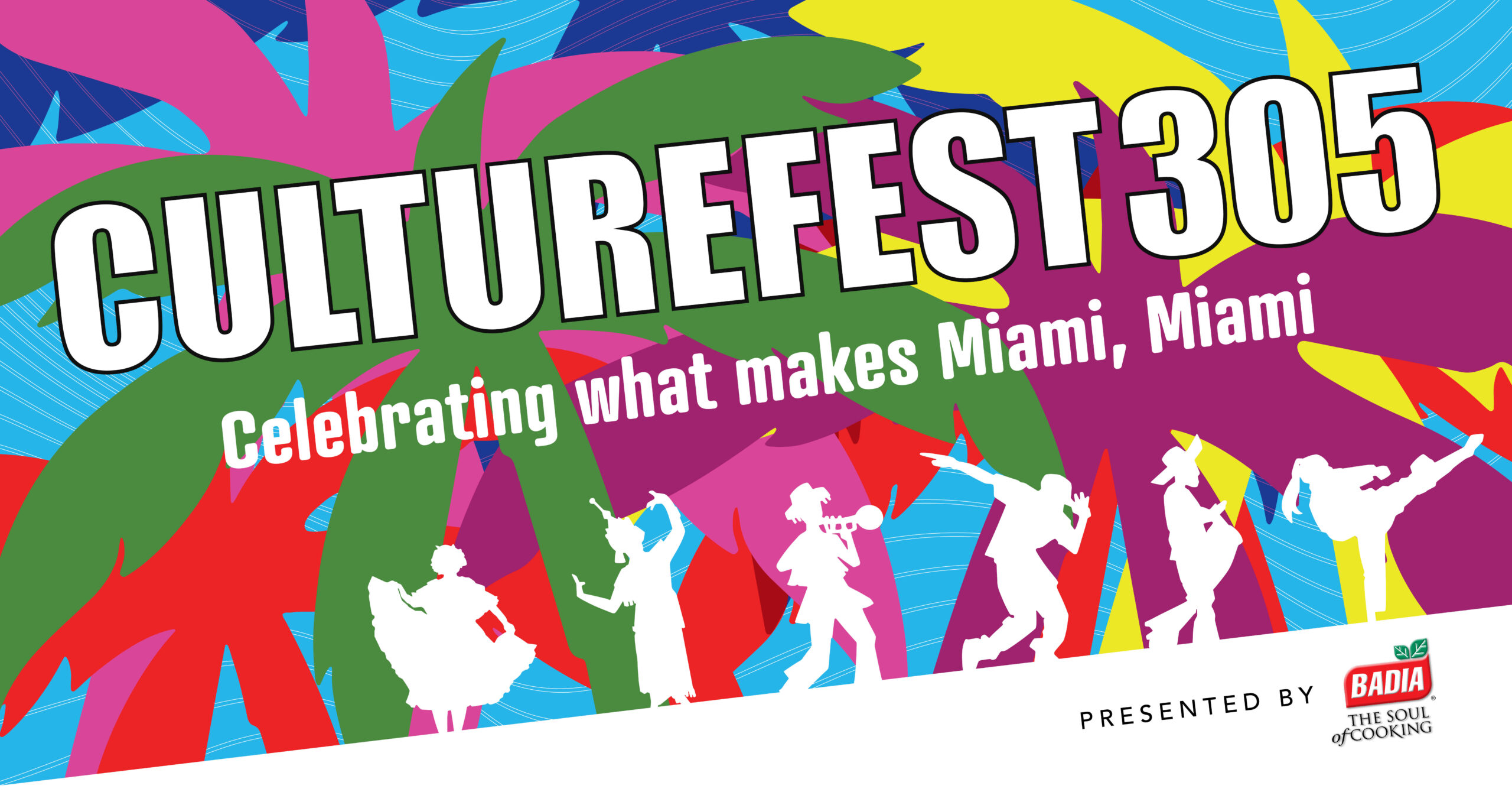 CultureFest 305 Celebrating what makes Miami, Miami. Presented by Badia Spices, Inc.