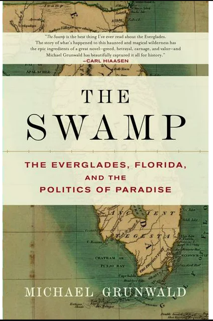 The cover of the book The Swamp by Michael Grunwald. The cover has the title of the book and a picture of state of Florida cutting off at the panhandle. 